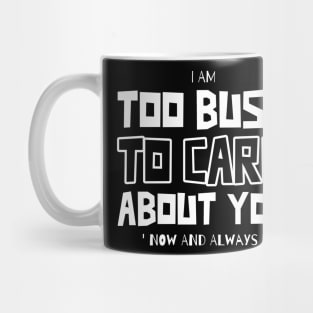 Too Busy To Care Mug